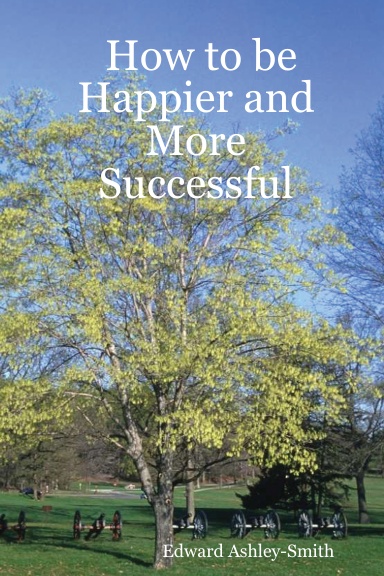 How to be Happier and More Successful