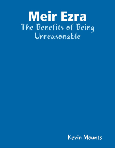 Meir Ezra: The Benefits of Being Unreasonable