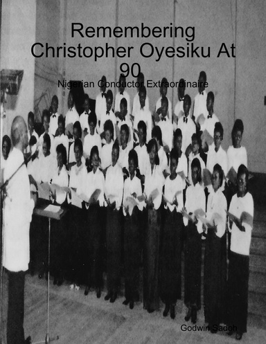 Remembering Christopher Oyesiku At 90 Nigerian Conductor Extraordinaire