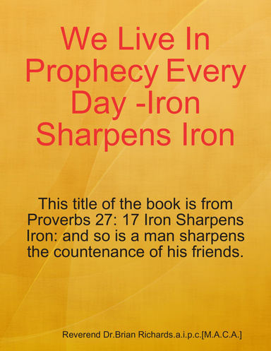 We Live In Prophecy Every Day -Iron Sharpens Iron