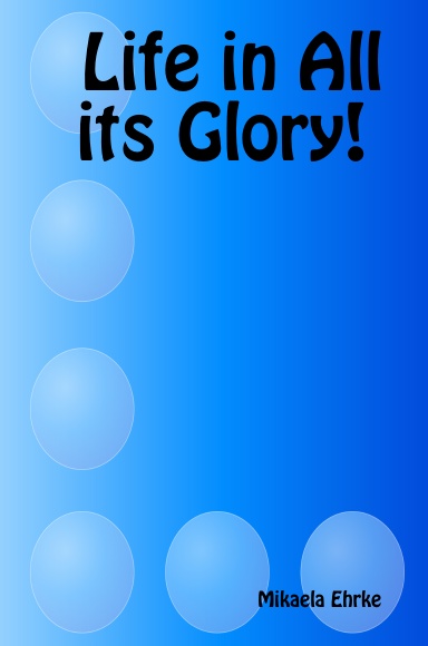 Life in All its Glory!