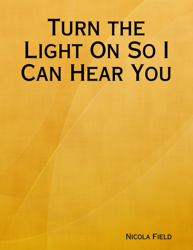 Turn the Light On So I Can Hear You