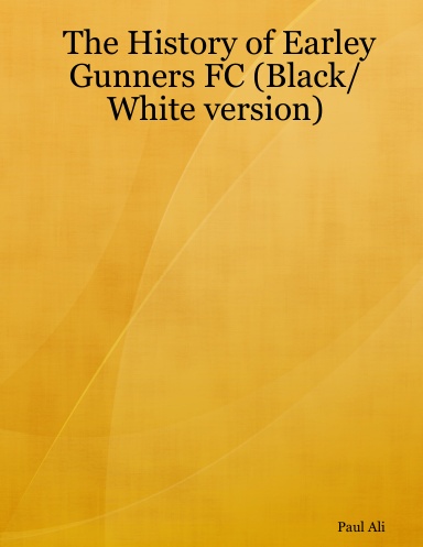 The History of Earley Gunners FC (Black/White version)