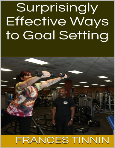 Surprisingly Effective Ways to Goal Setting