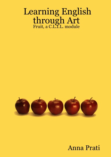 Learning English through Art: Fruit, a C.L.I.L. module