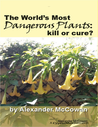 The World's Most Dangerous Plants: Kill or Cure?