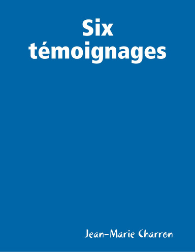 Six témoignages