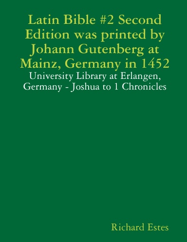 Latin Bible #2 Second Edition was printed by Johann Gutenberg at Mainz, Germany in 1452 - University Library at Erlangen, Germany - Joshua to 1 Chronicles