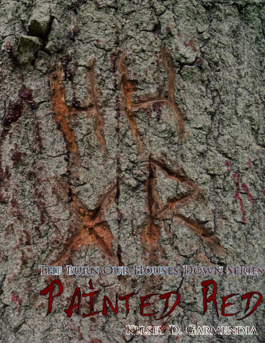 Painted Red: Book Three of the Burn Our Houses Down Series