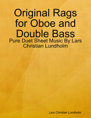 Original Rags for Oboe and Double Bass - Pure Duet Sheet Music By Lars Christian Lundholm