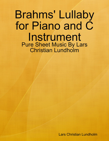 Brahms' Lullaby for Piano and C Instrument - Pure Sheet Music By Lars Christian Lundholm