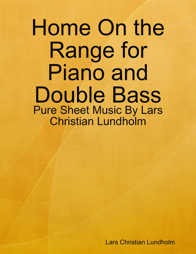 Home On the Range for Piano and Double Bass - Pure Sheet Music By Lars Christian Lundholm