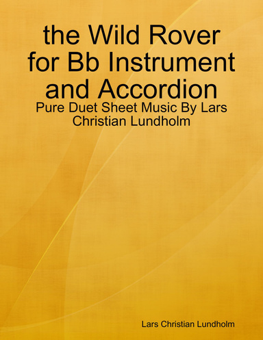 the Wild Rover for Bb Instrument and Accordion - Pure Duet Sheet Music By Lars Christian Lundholm