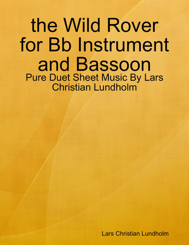 the Wild Rover for Bb Instrument and Bassoon - Pure Duet Sheet Music By Lars Christian Lundholm