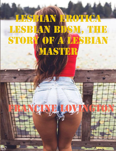 Lesbian Erotica: Lesbian Bdsm, the Story of a Lesbian Master