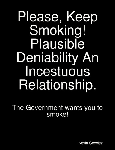 Please Keep Smoking Plausible Deniability An Incestuous Relationship