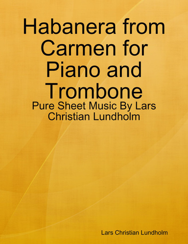 Habanera from Carmen for Piano and Trombone - Pure Sheet Music By Lars Christian Lundholm
