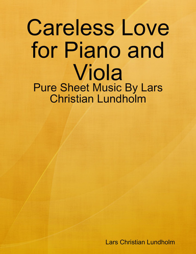 Careless Love for Piano and Viola - Pure Sheet Music By Lars Christian Lundholm