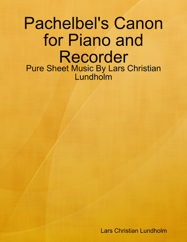Pachelbel's Canon for Piano and Recorder - Pure Sheet Music By Lars Christian Lundholm