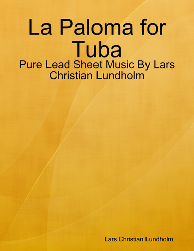 La Paloma for Tuba - Pure Lead Sheet Music By Lars Christian Lundholm