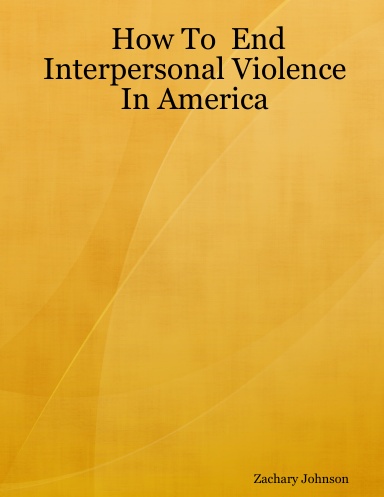 How To  End Interpersonal Violence In America