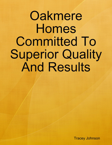 Oakmere Homes Committed To Superior Quality And Results