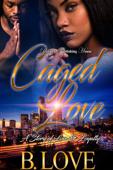 Caged Love: A Story of Love and Loyalty