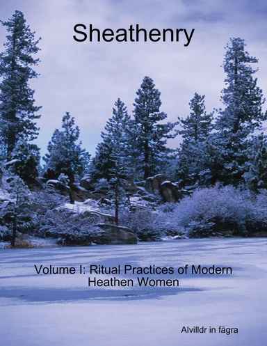 Sheathenry, Volume I: Ritual Practices of Modern Heathen Women