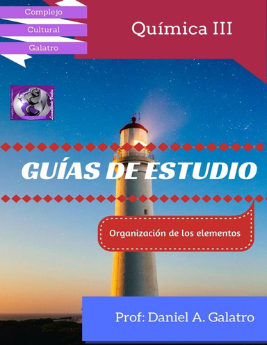 Guía de estudio Química III : ORGANIZACIÓN DE LOS ELEMENTOS