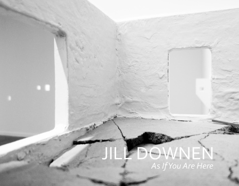 JILL DOWNEN: As If You Are Here