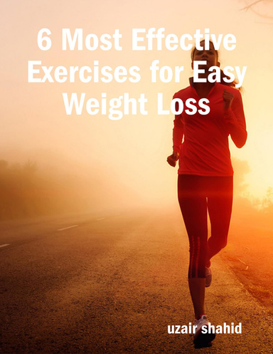6 Most Effective Exercises for Easy Weight Loss