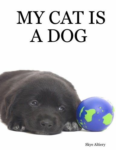 MY CAT IS A DOG