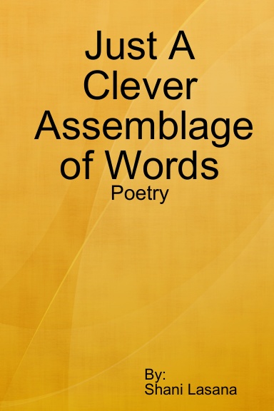Just A Clever Assemblage of Words