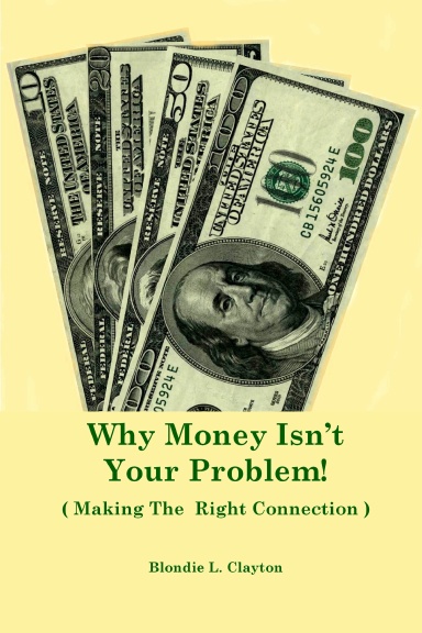 Why Money Isn't Your Problem (Making The Right Connection)