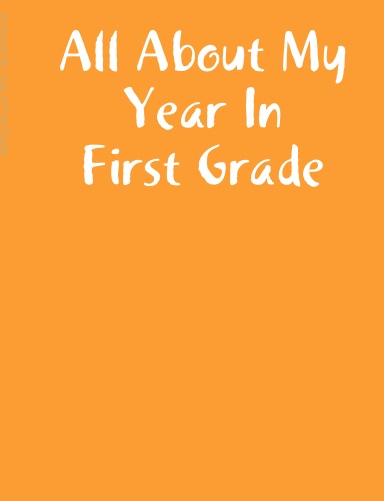 All About My Year In First Grade