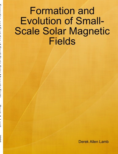 Formation and Evolution of Small-Scale Solar Magnetic Fields