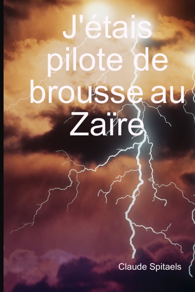 J'étais pilote de brousse au Zaïre