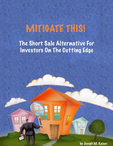 MITIGATE THIS! The Short Sale Alternative