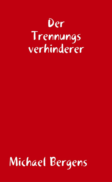 Der Trennungsverhinderer