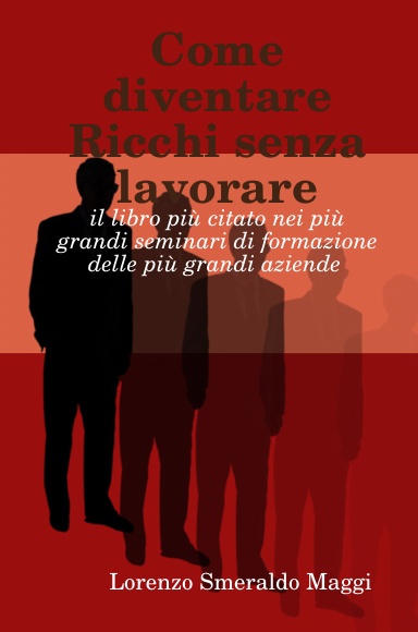 Come diventare Ricchi senza lavorare