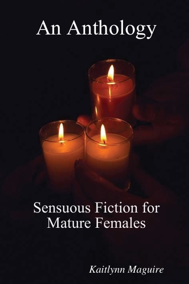 Anthology - Sensuous Fiction for Mature Females