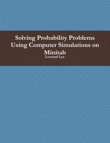 Solving Probability Problems Using Computer Simulations on Minitab