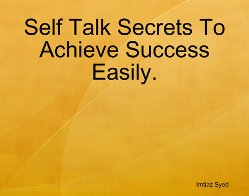 Self Talk Secrets To Achieve Success Easily.