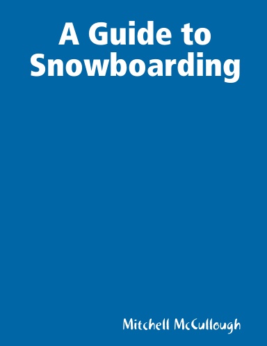 A Guide to Snowboarding