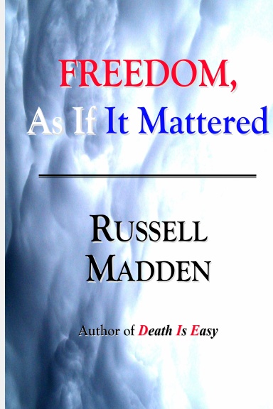 Freedom, As If It Mattered
