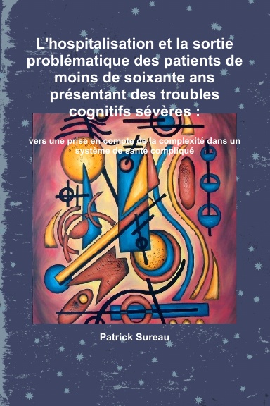 L'hospitalisation et la sortie problématique des patients de moins de soixante ans présentant des troubles cognitifs sévères.