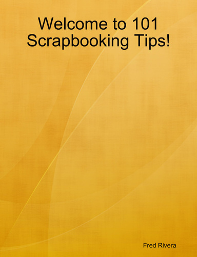 Welcome to 101 Scrapbooking Tips!