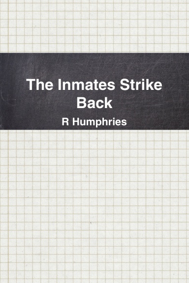 The Inmates Strike Back