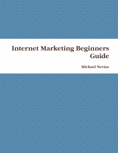 Internet Marketing Beginners Guide
