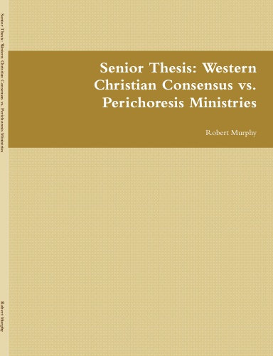 Senior Thesis: Western Christian Consensus vs. Perichoresis Ministries